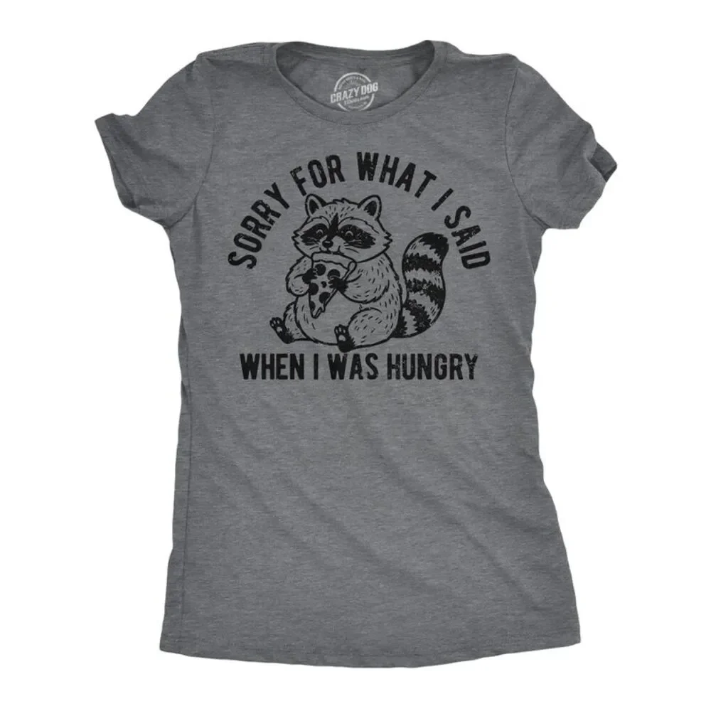 Womens T Shirts Sorry For What I Said When I Was Hungry Tee For Ladies